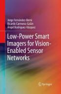 Low-Power Smart Imagers for Vision-Enabled Sensor Networks di Ricardo Carmona-Galán, Jorge Fernández-Berni, Ángel Rodríguez-Vázquez edito da Springer New York