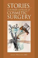 Stories on the Benefits and Hazards of Cosmetic Surgery di Joseph Weinstein MD edito da iUniverse