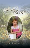 SHELLY'S SONG di Jim Thornton edito da iUniverse