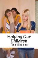 Helping Our Children: Children di Tina Rhodes edito da Createspace
