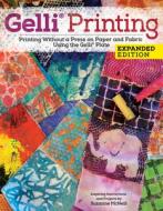 Gelli(r) Printing, Expanded Edition: Printing Without a Press on Paper and Fabric Using the Gelli(r) Plate di Suzanne Mcneill edito da DESIGN ORIGINALS