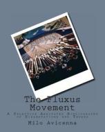 The Fluxus Movement: A Selective Annotated Bibliography of Dissertations and Theses di Milo Avicenna edito da Createspace