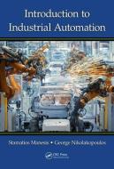 Introduction to Industrial Automation di Stamatios Manesis, George Nikolakopoulos edito da Taylor & Francis Inc