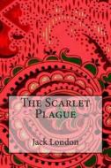 The Scarlet Plague di Jack London edito da Createspace