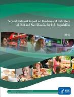 Second National Report on Biochemical Indicators of Diet and Nutrition in the U.S. Population: 2012 di Centers for Disease Control Prevention edito da Createspace
