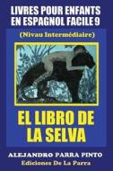 Livres Pour Enfants En Espagnol Facile 9: El Libro de La Selva di Alejandro Parra Pinto edito da Createspace