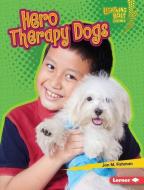 Hero Therapy Dogs di Jon M. Fishman edito da LERNER PUBN