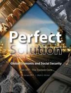 Perfect Solution: Global Economic and Social Security di W. Iamwe Ph. D. edito da Createspace