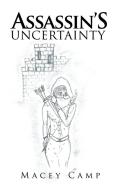 Assassin'S Uncertainty di Macey Camp edito da iUniverse