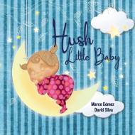 Hush Little Baby di Mother Goose edito da Xist Publishing