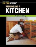For Pros by Pros Renovating a Kitchen di Fine Homebuilding edito da Taunton Press