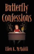 Butterfly Confessions di Ellen K McMahill edito da America Star Books