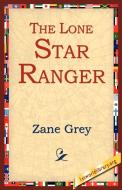 The Lone Star Ranger di Zane Grey edito da 1st World Library - Literary Society