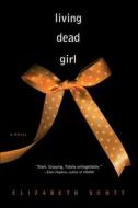 Living Dead Girl di Elizabeth Scott edito da Perfection Learning