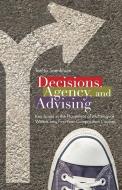 Decisions, Agency, and Advising di Tanita Saenkhum edito da Utah State University Press