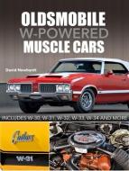 Oldsmobile W-Powered Muscle Cars di David Newhardt edito da CARTECH INC