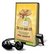 The New Good Life di John Robbins edito da Tantor Audio Pa