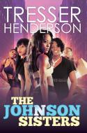 The Johnson Sisters di Tresser Henderson edito da Kensington Publishing