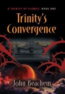 TRINITY'S CONVERGENCE di John Beachem edito da Booklocker.com, Inc.