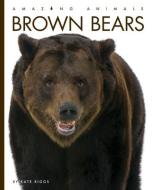 Brown Bears di Kate Riggs edito da CREATIVE EDUCATION