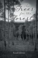 The Trees for the Forest di Ronald Johnson edito da Page Publishing Inc