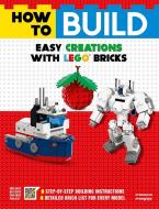 How to Build Easy Creations with Lego Bricks di Francesco Frangioja edito da THUNDER BAY PR
