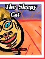 The Sleepy Cat. di JOHN C BURT. edito da Lightning Source Uk Ltd