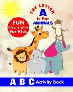 The Letter A is for Animals: A B C Activity Book di Shayley Stationery Books edito da LIGHTNING SOURCE INC