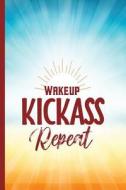 Wake Up, Kick Ass, Repeat: College Ruled Notebook di Escape Press edito da LIGHTNING SOURCE INC