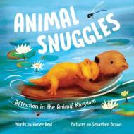 Animal Snuggles: Affection in the Animal Kingdom di Aimee Reid edito da SOURCEBOOKS EXPLORE