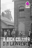 A Sick Collier di David Herbert Lawrence edito da LIGHTNING SOURCE INC