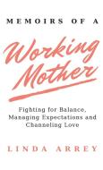 Memoirs of A Working Mother di Linda Arrey edito da 13th & Joan