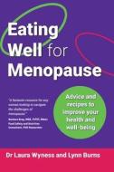 Eating Well for Menopause: Advice and recipes to improve your health and well-being di Laura Wyness, Lynn Burns edito da LIGHTNING SOURCE INC