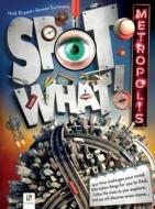 Spot What: Metropolis di Nick Bryant edito da HINKLER BOOKS