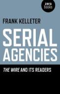 Serial Agencies di Frank Kelleter edito da John Hunt Publishing