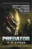 Predator: If it Bleeds di Andrew Mayne, Mira Grant, Kevin J. Anderson, Jonathan Maberry edito da Titan Books Ltd