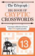 The Telegraph Big Book Of Cryptic Crosswords 13 di Telegraph Media Group Ltd edito da Octopus Publishing Group