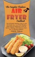 The Complete Diabetes Air Fryer Cookbook di Mark Mann edito da Mark Mann