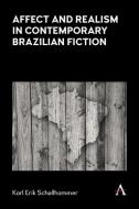 Affect and Realism in Contemporary Brazilian Fiction di Karl Erik Schollhammer edito da ANTHEM PR