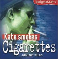 Kate Smokes Cigarettes di Janine Amos edito da Evans Publishing Group