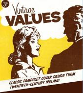 Vintage Values: Classic Pamphlet Cover Design from Twentieth-Century Ireland di Lir Mac Carthaigh edito da VERITAS