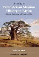 A Survey of Presbyterian Mission History in Africa di J C Whytock edito da Inherence LLC