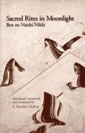 Sacred Rites in Moonlight: Ben No Naishi Nikki di Ben, Hulvey edito da CORNELL EAST ASIA PROGRAM