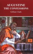Augustine: The Confessions di Gillian Clark edito da LIVERPOOL UNIV PR