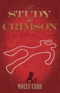A Study in Crimson - The Further Adventures of Mrs. Watson and Mrs. St Clair Co-Founders of the Watson Fanshaw Detective di Molly Carr edito da MX Publishing