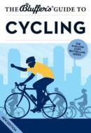 The Bluffer's Guide To Cycling di Rob Ainsley edito da Bluffer's