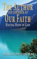 The Author And Finisher Of Our Faith di Marcia Dunthorne edito da The Cloister House Press