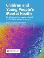Children and Young People's Mental Health 2nd Edition: Early Intervention, Ongoing Support and Flexible Evidence-Based Care edito da PAVILION PUB AND MEDIA LTD