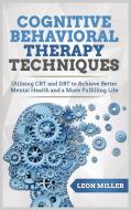 Cognitive Behavioral Therapy di Leon Miller edito da 13 October Ltd