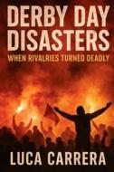 Derby Day Disasters di Luca Carrera edito da Independently Published